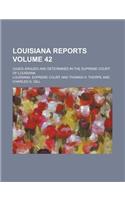 Louisiana Reports; Cases Argued and Determined in the Supreme Court of Louisiana Volume 42: (English)