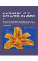Memoirs of the Life of David Garrick, Esq; Interspersed with Characters and Anecdotes of His Theatrical Contemporaries. the Whole Forming a History of: (English)
