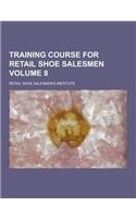 Training Course for Retail Shoe Salesmen Volume 8