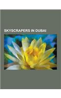 Skyscrapers in Dubai: Burj Al Arab, List of Tallest Buildings in Dubai, Burj Khalifa, Nakheel Tower, Dynamic Tower, Verde Residences and Off(English)