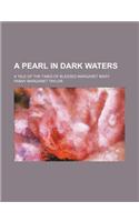 A Pearl in Dark Waters; A Tale of the Times of Blessed Margaret Mary