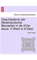 Geschiedenis Der Nederlandsche Beroerten in de Xvie Eeuw. 4 Werk in 8 Deel.