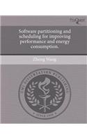 Software Partitioning and Scheduling for Improving Performance and Energy Consumption