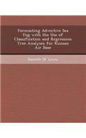 Forecasting Advective Sea Fog with the Use of Classification and Regression Tree Analyses for Kunsan Air Base