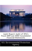 Audit Report Audit of EPA's Fiscal 2009 and 2008 Consolidated Financial Statements