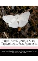 The Facts, Causes and Treatments for Albinism