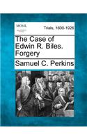 The Case of Edwin R. Biles. Forgery