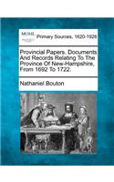 Provincial Papers. Documents and Records Relating to the Province of New-Hampshire, from 1692 to 1722.