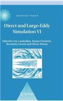 Direct and Large-Eddy Simulation VI: Proceedings of the Sixth International Ercoftac Workshop on Direct and Large-Eddy Simulation, Held at the University of Poitiers, September 12-14, 2005