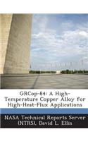 Grcop-84: A High-Temperature Copper Alloy for High-Heat-Flux Applications(English)