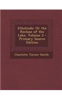 Ethelinde: Or the Recluse of the Lake, Volume 3