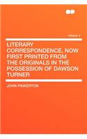 Literary Correspondence, Now First Printed from the Originals in the Possession of Dawson Turner Volume 2