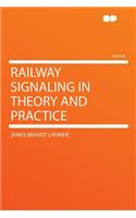 Railway Signaling in Theory and Practice