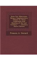 Some Fair Hibernians: Being a Supplementary Volume to Some Celebrated Irish Beauties of the Last Century ...: (English)