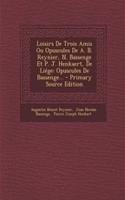 Loisirs De Trois Amis Ou Opuscules De A. B. Reynier, N. Bassenge Et P. J. Henkaert, De Liége