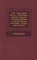 R.U.S.: Rural Uplook Service; A Preliminary Attempt to Register the Rural Leadership in the United States and Canada
