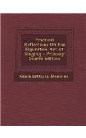 Practical Reflections on the Figurative Art of Singing: (English)