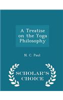 Treatise on the Yoga Philosophy - Scholar's Choice Edition