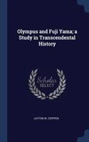 Olympus and Fuji Yama; a Study in Transcendental History