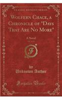 Wolfern Chace, a Chronicle of "days That Are No More," Vol. 2 of 3: A Novel (Classic Reprint)(English)