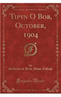 Tipyn O Bob, October, 1904 (Classic Reprint)
