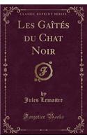 Les Gaï¿½tï¿½s Du Chat Noir (Classic Reprint)