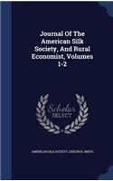 Journal Of The American Silk Society, And Rural Economist, Volumes 1-2