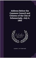 Address Before the Common Council and Citizens of the City of Schenectady, July 4, 1865