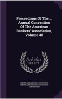 Proceedings of the ... Annual Convention of the American Bankers' Association, Volume 40