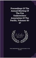 Proceedings of the Annual Meeting of the Fire Underwriters' Association of the Pacific, Volumes 45-47