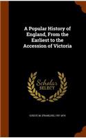 Popular History of England, From the Earliest to the Accession of Victoria