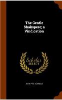 The Gentle Shakspere; a Vindication: (English)