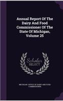 Annual Report Of The Dairy And Food Commissioner Of The State Of Michigan, Volume 25