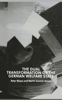 Dual Transformation of the German Welfare State