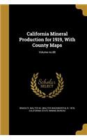 California Mineral Production for 1919, With County Maps; Volume no.88