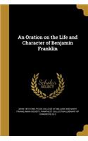 An Oration on the Life and Character of Benjamin Franklin