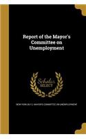 Report of the Mayor's Committee on Unemployment