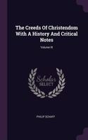 Creeds Of Christendom With A History And Critical Notes; Volume III