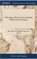A Miscellany of Poems by Several Hands. Publish'd by J. Husbands,