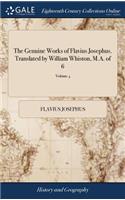 The Genuine Works of Flavius Josephus. Translated by William Whiston, M.A. of 6; Volume 4