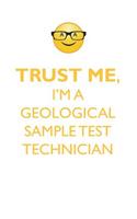 TRUST ME, I'M A GEOLOGICAL SAMPLE TEST TECHNICIAN AFFIRMATIONS WORKBOOK Positive Affirmations Workbook. Includes: Mentoring Questions, Guidance, Supporting You.