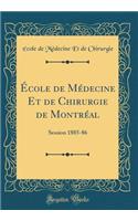École de Médecine Et de Chirurgie de Montréal: Session 1885-86 (Classic Reprint)