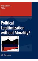 Political Legitimization Without Morality?