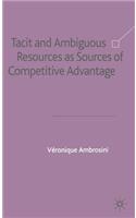 Tacit and Ambiguous Resources as Sources of Competitive Advantage
