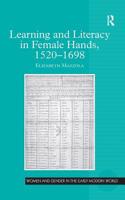 Learning and Literacy in Female Hands, 1520-1698: (Women and Gender in the Early Modern World)