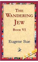 The Wandering Jew, Book VI