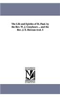 The Life and Epistles of St. Paul. by the REV. W. J. Conybeare ... and the REV. J. S. Howson Avol. 1: (English)