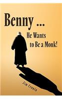 Benny ... He Wants to be a Monk!