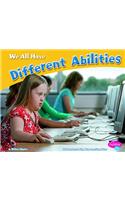 We All Have Different Abilities: (Celebrating Differences)