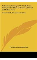 Preliminary Catalogue Of The Rebecca Darlington Stoddard Collection Of Greek And Italian Vases